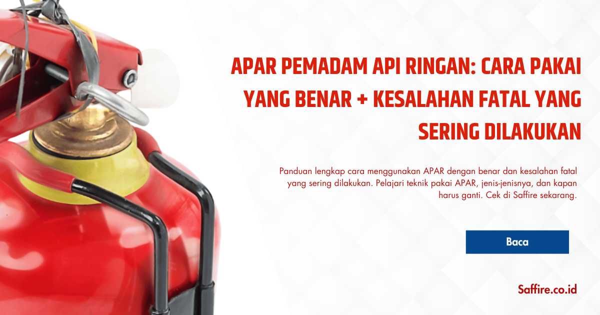 APAR Pemadam Api Ringan Cara Pakai yang Benar Kesalahan Fatal yang Sering Dilakukan