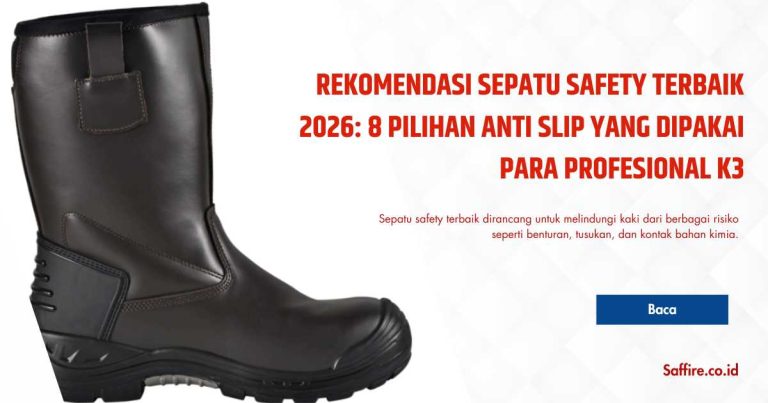Rekomendasi Sepatu Safety Terbaik 2026 8 Pilihan Anti Slip yang Dipakai Para Profesional K3